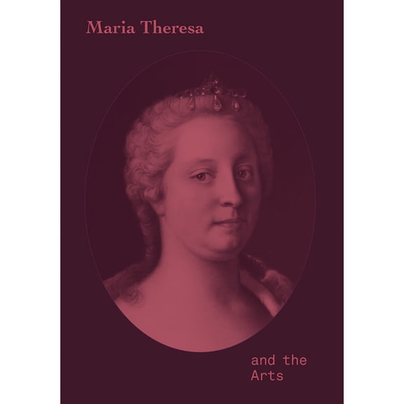 Maria Theresa and the Arts (Hardcover)