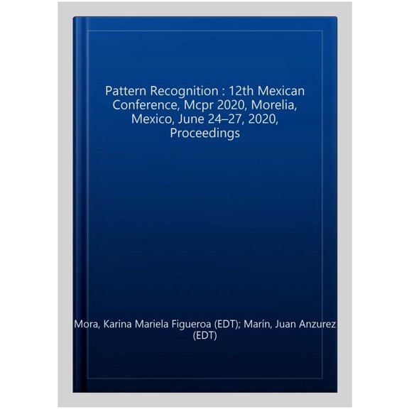 Pre-Owned Pattern Recognition: 12th Mexican Conference, McPr 2020, Morelia, Mexico, June 24-27, 2020, Proceedings (Paperback)