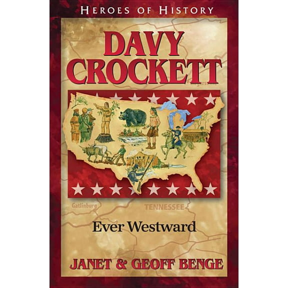 Heroes of History Davy Crockett: Ever Westward, (Paperback)