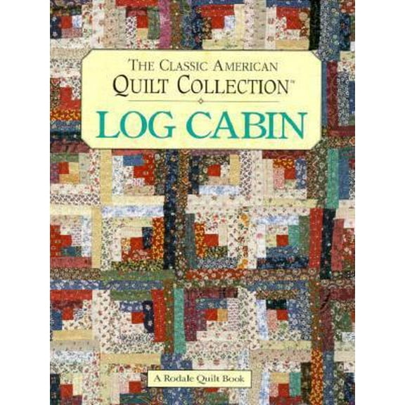 Pre-Owned Log Cabin: The Classic American Quilt Collection (Hardcover) 0875966292 9780875966298