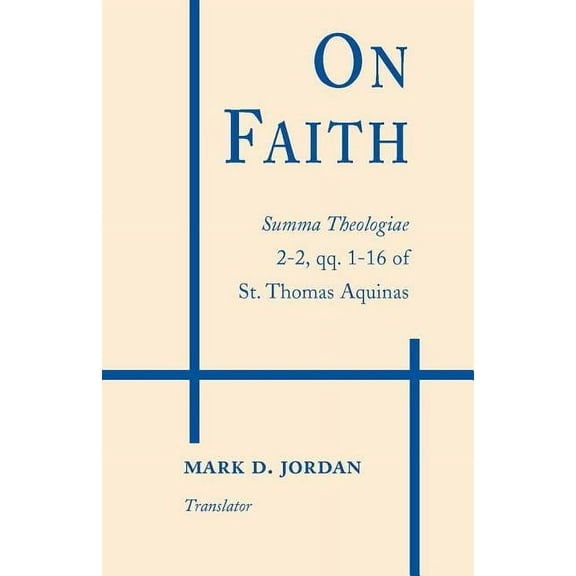 On Faith: Summa Theologiae 2-2, qq. 1-16 of St. Thomas Aquinas, (Paperback)