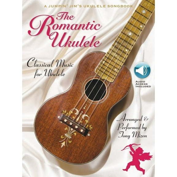 The Romantic Ukulele: Arranged & Performed by Tony Mizen a Jumpin' Jim's Ukulele Songbook, (Paperback)
