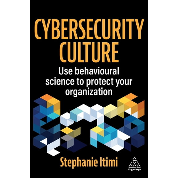 Cybersecurity Culture: Use Behavioural Science to Protect Your Organization, (Paperback)
