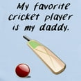 thumbnail image 2 of CafePress - My Favorite Cricket Player Is My Daddy Body Suit - Baby Light Bodysuit, Size Newborn - 24 Months, 2 of 4