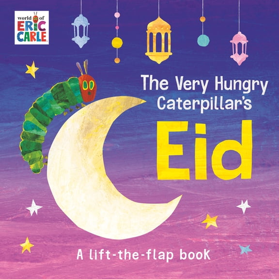 The Very Hungry Caterpillar's Eid: A Lift-The-Flap Book, (Board Book)
