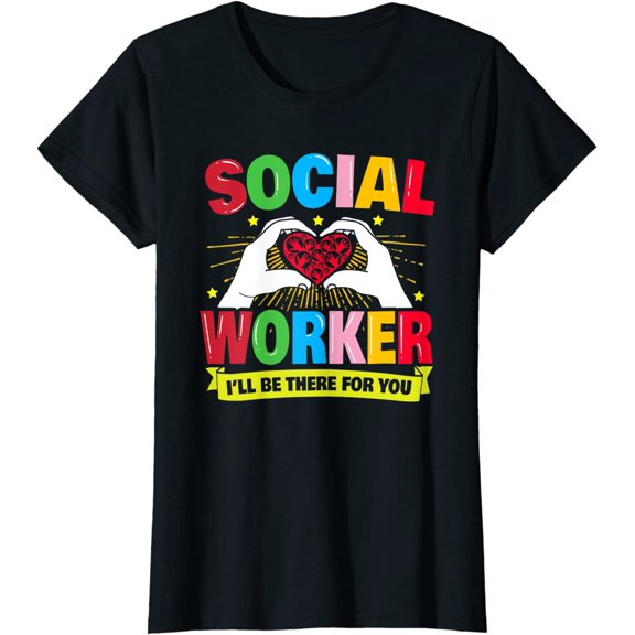 Social Worker there for you Social Worker Gift T-Shirt