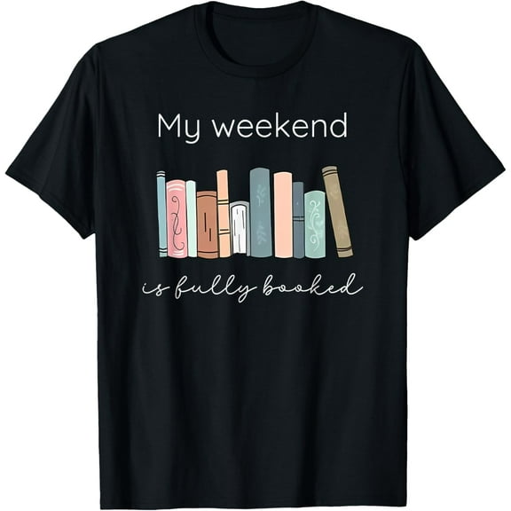 my weekend is fully booked T-Shirt