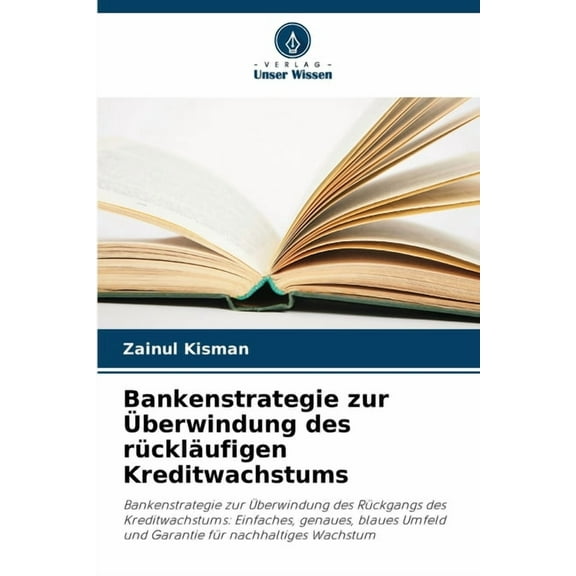 Bankenstrategie zur Ãberwindung des rÃ¼cklÃ¤ufigen Kreditwachstums, (Paperback)