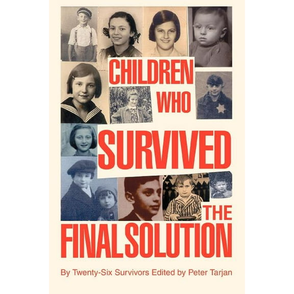 Children Who Survived the Final Solution (Paperback) by Peter Tarjan