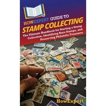 HowExpert Guide to Stamp Collecting: The Ultimate Handbook for Starting a Stamp Collection, Identifying Rare Stamps, and, (Hardcover)