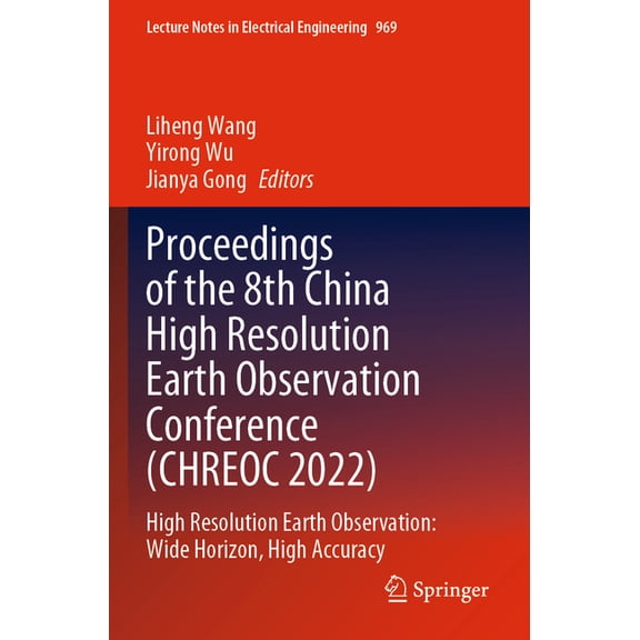 Proceedings of the 8th China High Resolution Earth Observation Conference (CHREOC 2022): High Resolution Earth Observati, (Paperback)