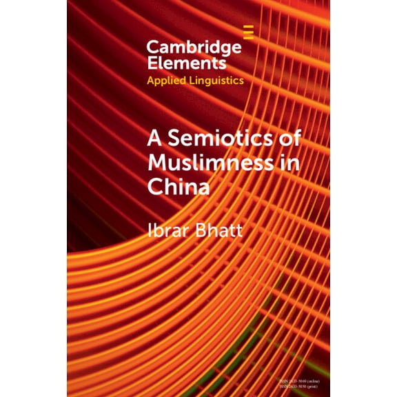 Elements in Applied Linguistics A Semiotics of Muslimness in China, (Paperback)