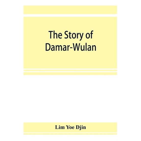 The story of Damar-Wulan, the most popular legend of Indonesia (illustrated) & Lady of the South Sea (Nji Lara Kidul), (Paperback)