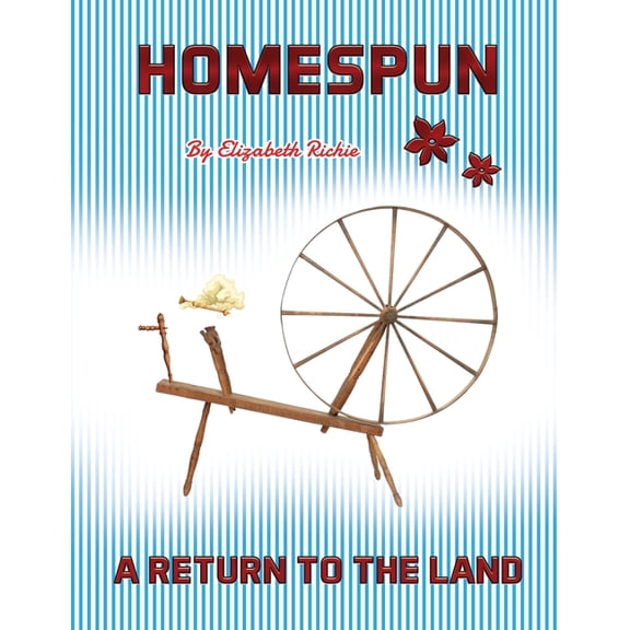 Homespun: A Return to the Land, (Paperback)