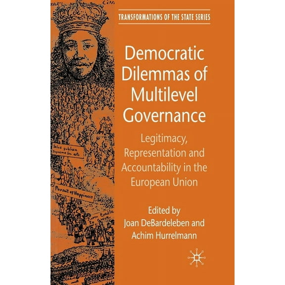 Transformations of the State Democratic Dilemmas of Multilevel Governance: Legitimacy, Representation and Accountability in the European Union, (Paperback)