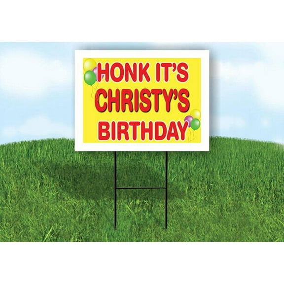 CHRISTY'S HONK ITS BIRTHDAY 18 in x 24 in Yard Sign Road Sign with Stand