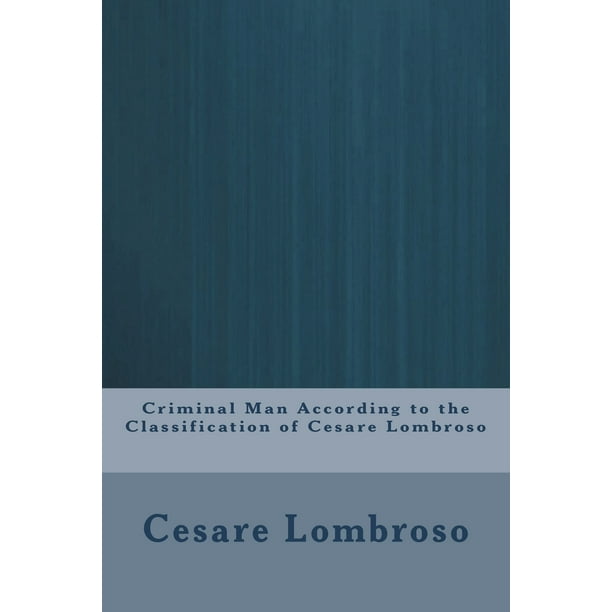 Criminal Man According To The Classification Of Cesare Lombroso
