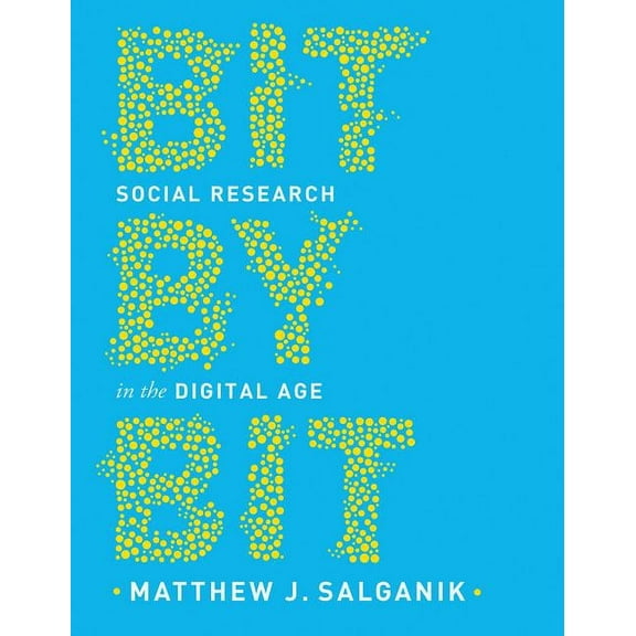 Bit by Bit: Social Research in the Digital Age, (Paperback)