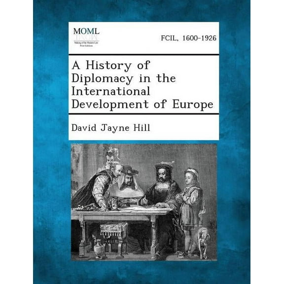 A History of Diplomacy in the International Development of Europe, (Paperback)