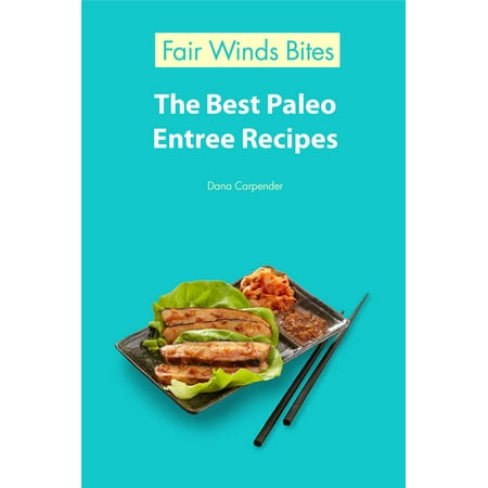 The Best Paleo Entree Recipes - eBook