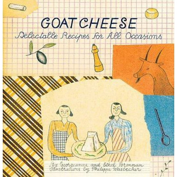 Pre-Owned Goat Cheese: {Delectable Recipes for All Occasions} (Hardcover) 0811812391 9780811812399