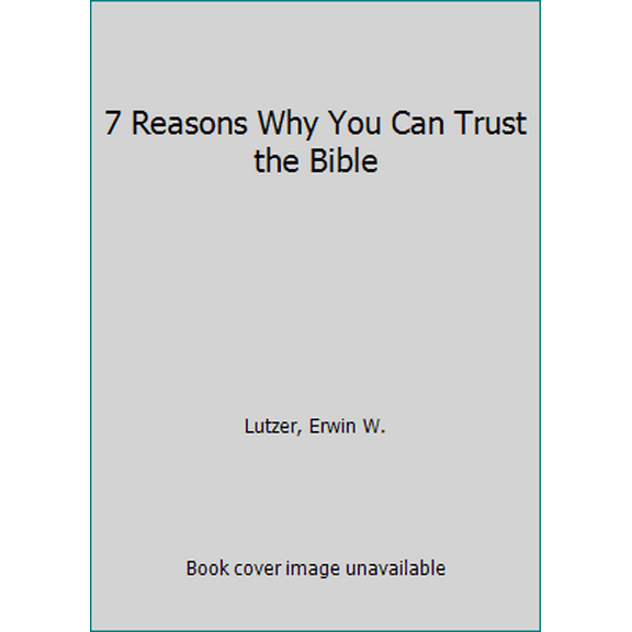 Pre-Owned 7 Reasons Why You Can Trust the Bible (Paperback) 0802413315 9780802413314