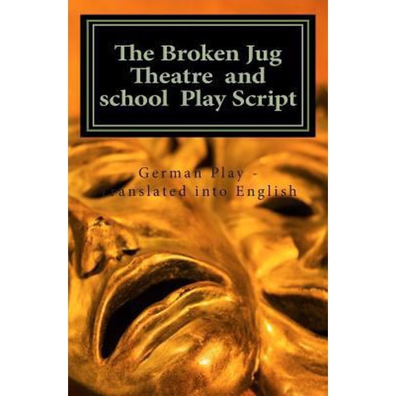 Pre-Owned The Broken Jug Theatre and school Play Script (Paperback) 1463512929 9781463512927