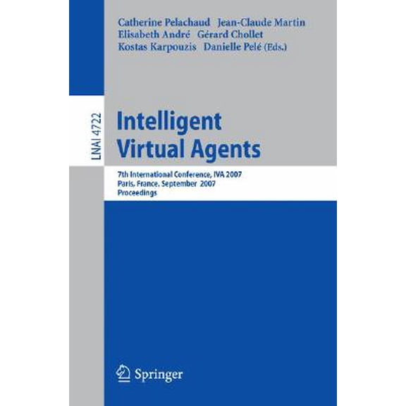 Pre-Owned Intelligent Virtual Agents: 7th International Working Conference, Iva 2007, Paris, France, September 17-19, 2007, Procee, (Paperback)