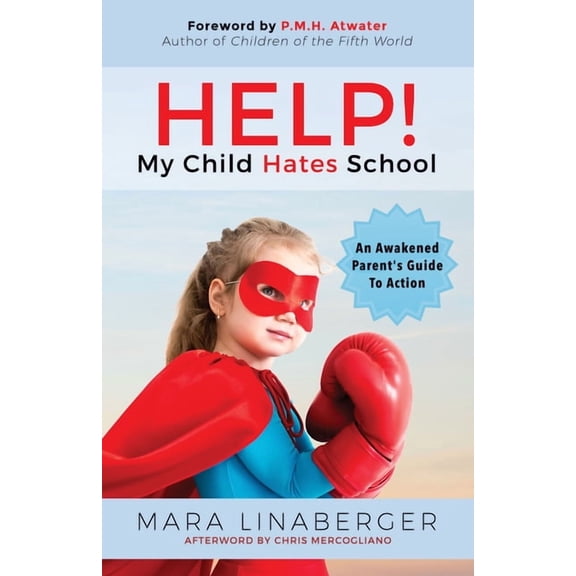Help! My Child Hates School: An Awakened Parent's Guide to Action, (Paperback)