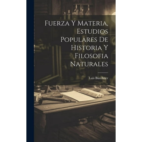Fuerza Y Materia, Estudios Populares De Historia Y Filosofia Naturales (Hardcover)