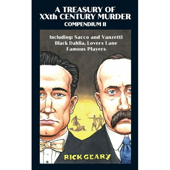Treasury of Xxth Century Murder A Treasury of Xxth Century Murder Compendium II: Including: Sacco and Vanzetti, Black Dahlia, Lovers Lane, Famous Player, (Paperback)