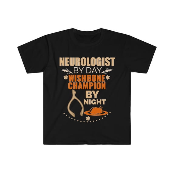 Neurologist Wishbone Champion by night Thanksgiving Unisex T-shirt S-3XL