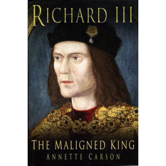 Pre-Owned Richard III: The Maligned King (Hardcover) 0750949732 9780750949736