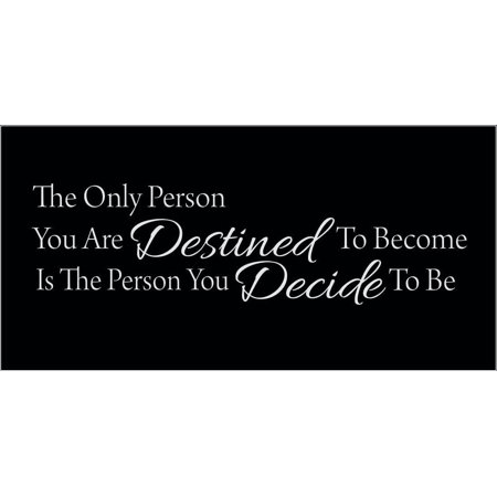 The Only Person You are Destined to Become is the Person.. Vinyl Quote - Medium - White