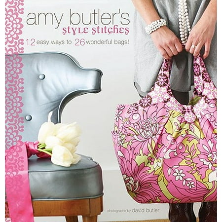 - Amy Butler's Style Stitches : 12 Easy Ways to 26 Wonderful Bags