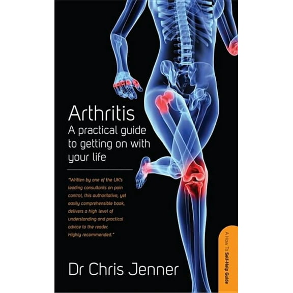 Arthritis: A Self-Help Guide To Getting On With Your Life