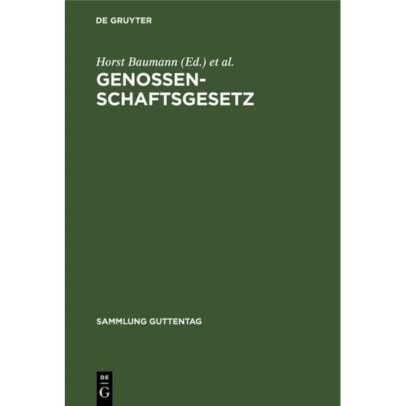 Sammlung Guttentag Genossenschaftsgesetz: (Gesetz, Betreffend Die Erwerbs- Und Wirtschaftsgenossenschaften). Kommentar, Book 29, (Hardcover)