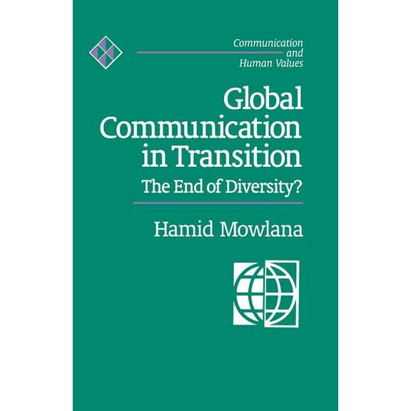 Communication and Human Values Global Communication in Transition: The End of Diversity?, Book 19, (Paperback)