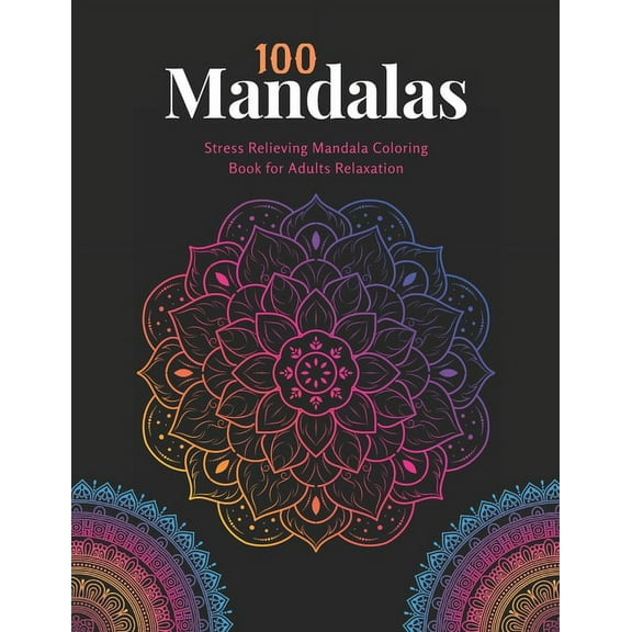 100 Mandalas: Coloring book For Adult Girls: Stress Relieving Mandala Coloring Book For Adults Relaxation (Paperback)