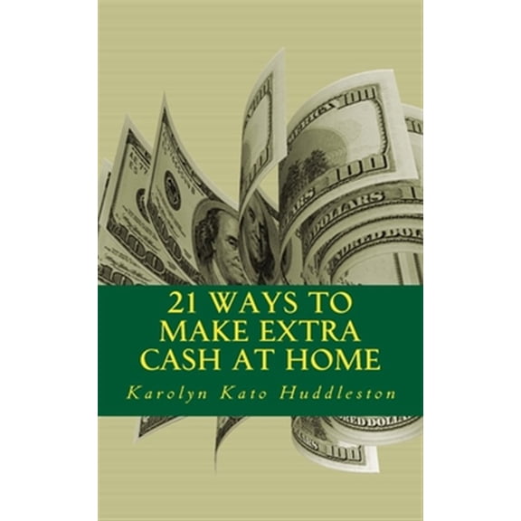 Pre-Owned 21 Ways to Make Extra Cash at Home : Make money from the comfort of your home (Paperback)