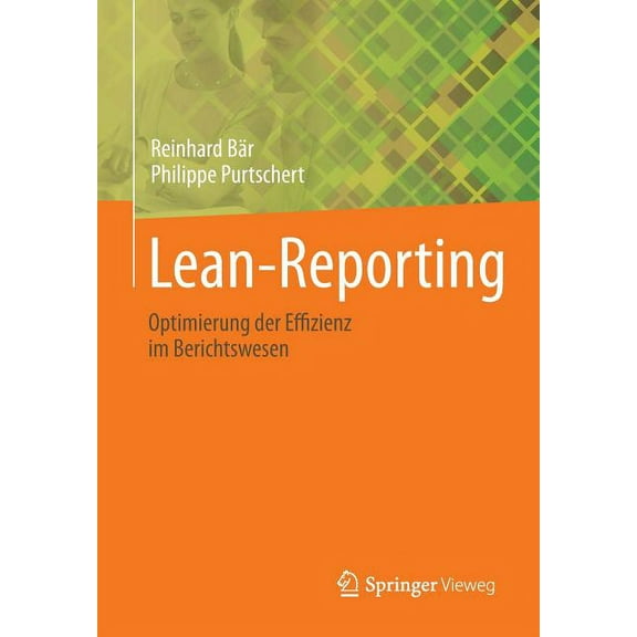 Lean-Reporting: Optimierung Der Effizienz Im Berichtswesen, (Paperback)