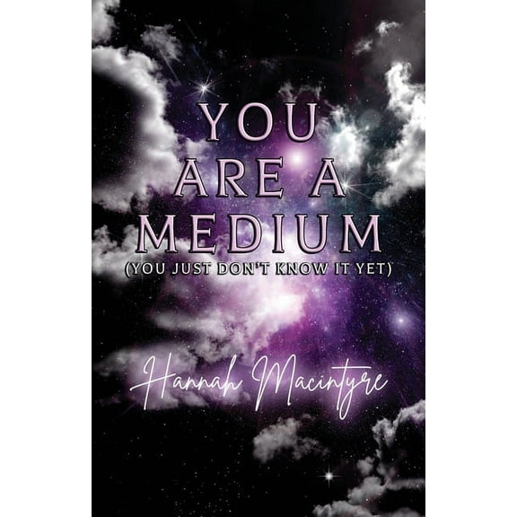 You Are a Medium (You Just Don't Know It Yet), (Paperback)