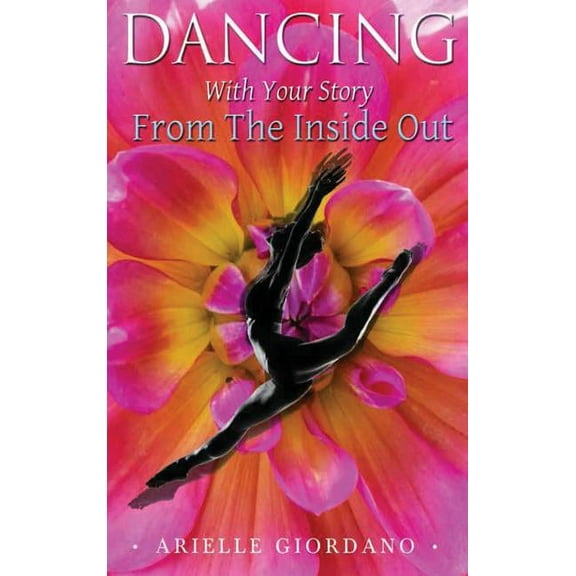 Dancing with Your Story from the Inside Out, (Hardcover)