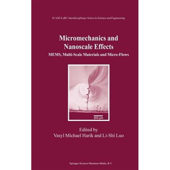Pre-Owned Icase Larc Interdisciplinary Science and Engineering: Micromechanics and Nanoscale Effects: Mems, Multi-Scale Materials and Micro-Flows (Hardcover)