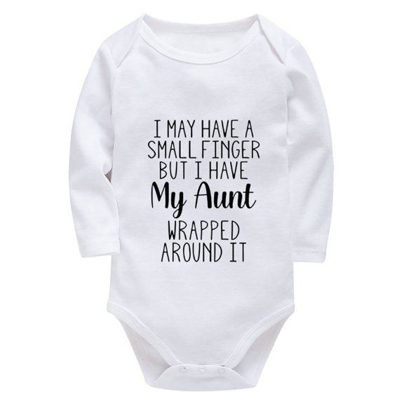 I May Have A Small Finger But I Have My Aunt Wrapped Around It Newborn Onesie Boy Long Sleeve Take Home Baby Girl Outfit Whi