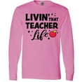 thumbnail image 3 of Inktastic Livin' That Teacher Life with Red Apple Long Sleeve T-Shirt, 3 of 5