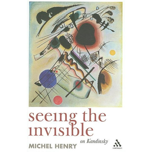 Seeing the Invisible: On Kandinsky, (Paperback)
