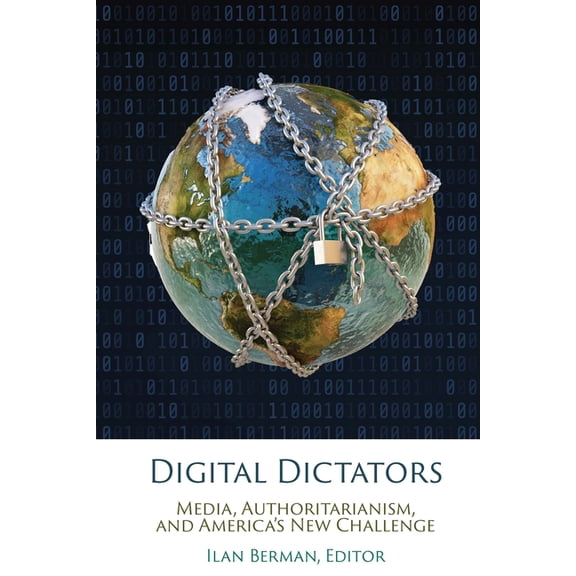 American Foreign Policy Council Digital Dictators: Media, Authoritarianism, and America's New Challenge, (Hardcover)