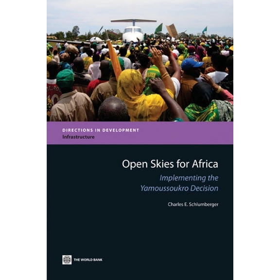 Directions in Development - Infrastructu Open Skies for Africa: Implementing the Yamoussoukro Decision, (Paperback)