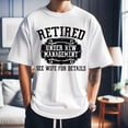 thumbnail image 2 of Retired Under New Management T-Shirt, Funny Retirement Shirt for Men, Dad Retirement Gift Idea, 2 of 3